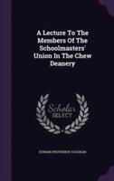 A Lecture To The Members Of The Schoolmasters' Union In The Chew Deanery