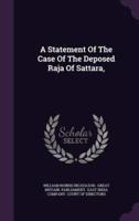 A Statement Of The Case Of The Deposed Raja Of Sattara,