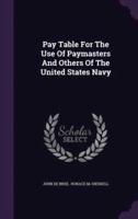 Pay Table For The Use Of Paymasters And Others Of The United States Navy