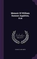 Memoir Of William Sumner Appleton, A.m