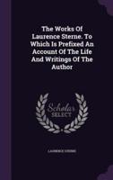 The Works Of Laurence Sterne. To Which Is Prefixed An Account Of The Life And Writings Of The Author