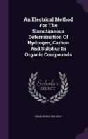 An Electrical Method For The Simultaneous Determination Of Hydrogen, Carbon And Sulphur In Organic Compounds