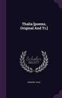 Thalia [Poems, Original And Tr.]