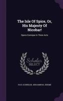 The Isle Of Spice, Or, His Majesty Of Nicobar!