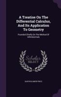 A Treatise On The Differential Calculus, And Its Application To Geometry
