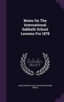 Notes On The International Sabbath School Lessons For 1878