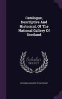 Catalogue, Descriptive And Historical, Of The National Gallery Of Scotland