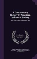 A Documentary History Of American Industrial Society