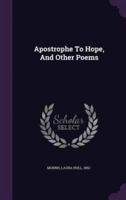 Apostrophe To Hope, And Other Poems
