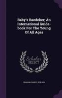 Baby's Baedeker; An International Guide-Book For The Young Of All Ages