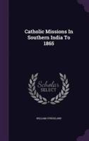 Catholic Missions In Southern India To 1865