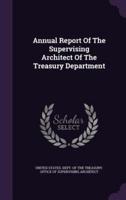 Annual Report Of The Supervising Architect Of The Treasury Department