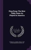 Ping Pong; The New Table Game As Played In America