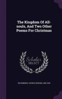 The Kingdom Of All-Souls, And Two Other Poems For Christmas