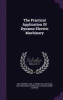 The Practical Application Of Dynamo Electric Machinery