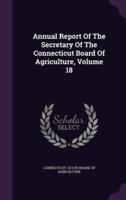 Annual Report of the Secretary of the Connecticut Board of Agriculture, Volume 18