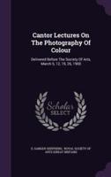 Cantor Lectures On The Photography Of Colour