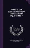 Gazeteer And Business Directory Of Madison County, N.y., For 1868-9