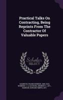 Practical Talks On Contracting, Being Reprints From The Contractor Of Valuable Papers