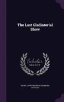 The Last Gladiatorial Show