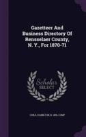 Gazetteer And Business Directory Of Rensselaer County, N. Y., For 1870-71