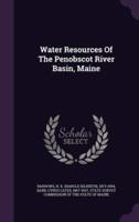 Water Resources Of The Penobscot River Basin, Maine