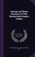 Geology And Water Resources Of The Harney Basin Region, Oregon