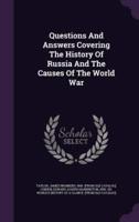 Questions And Answers Covering The History Of Russia And The Causes Of The World War