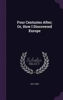 Four Centuries After; Or, How I Discovered Europe