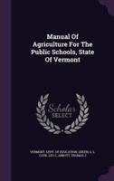 Manual Of Agriculture For The Public Schools, State Of Vermont