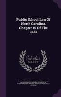 Public School Law Of North Carolina. Chapter 15 Of The Code