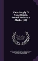 Water Supply Of Nome Region, Seward Peninsula, Alaska, 1906