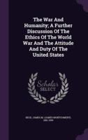 The War And Humanity; A Further Discussion Of The Ethics Of The World War And The Attitude And Duty Of The United States