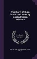 The Diary, With an Introd. And Notes by Austin Dobson Volume 1