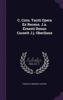 C. Corn. Taciti Opera Ex Recens. J.a. Ernesti Denuo Curavit J.j. Oberlinus