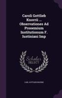 Caroli Gottlieb Knorrii ... Observationes Ad Prooemium Institutionum F. Iustiniani Imp