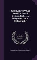 Russia, History And Travel; A Study Outline, Eighteen Programs And A Bibliography