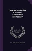 Creative Revolution; A Study Of Community Ergatocracy