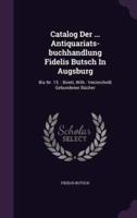Catalog Der ... Antiquariats-Buchhandlung Fidelis Butsch In Augsburg