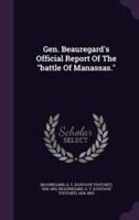 Gen. Beauregard's Official Report Of The "Battle Of Manassas."