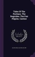 Tales Of The Puritans. The Regicides. The Fair Pilgrim. Castine