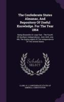 The Confederate States Almanac, And Repository Of Useful Knowledge. For The Year 1864