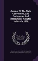 Journal Of The State Convention, And Ordinances And Resolutions Adopted In March, 1861