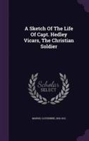 A Sketch Of The Life Of Capt. Hedley Vicars, The Christian Soldier