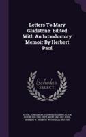 Letters To Mary Gladstone. Edited With An Introductory Memoir By Herbert Paul