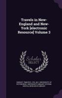 Travels in New-England and New-York [Electronic Resource] Volume 3