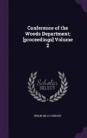 Conference of the Woods Department; [Proceedings] Volume 2