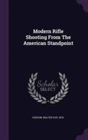 Modern Rifle Shooting From The American Standpoint
