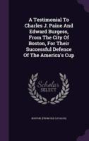 A Testimonial To Charles J. Paine And Edward Burgess, From The City Of Boston, For Their Successful Defence Of The America's Cup