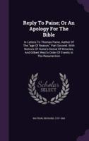 Reply To Paine; Or An Apology For The Bible